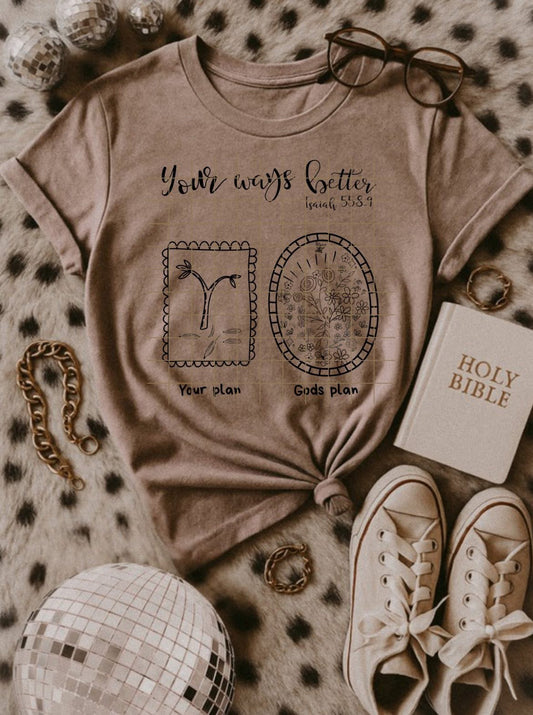 Your ways better tee