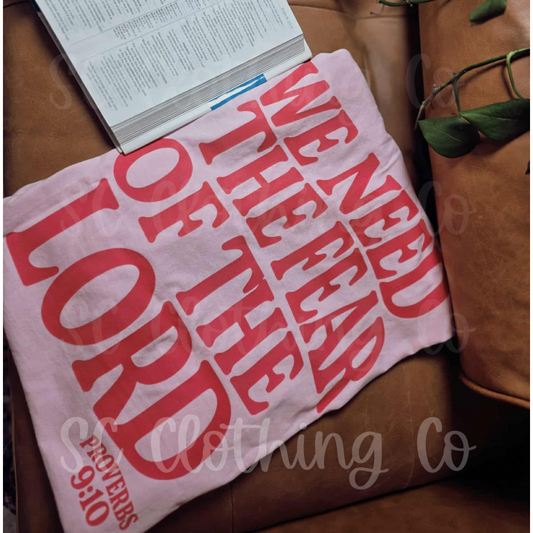 Pink We Need The Fear Of The Lord Comfort Color Tee