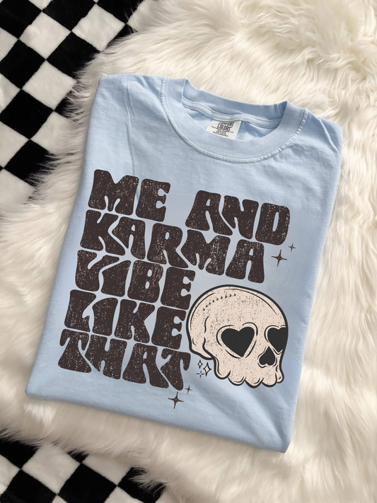 Me and Karma Vibe Comfort Color Tee