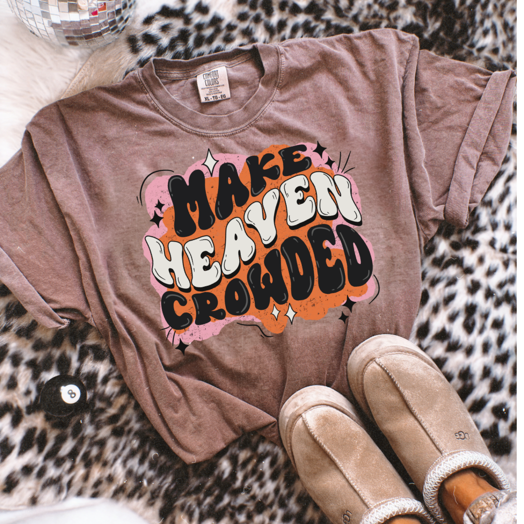 Make Heaven Crowded Comfort Color Tee
