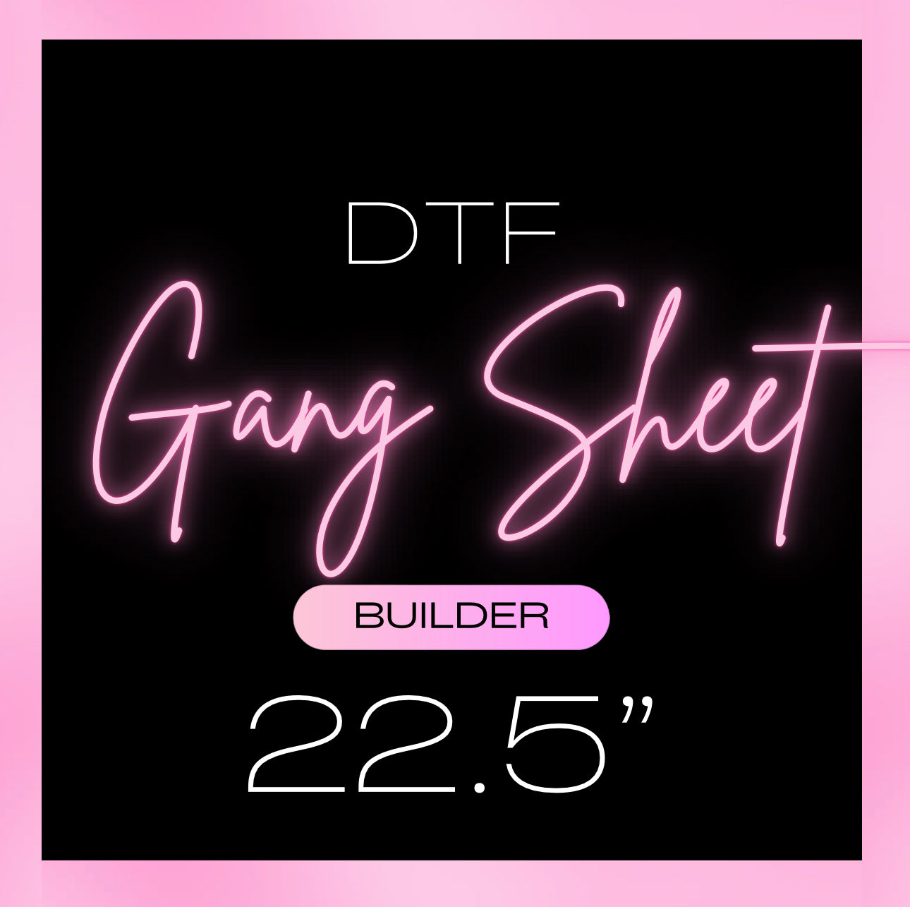DTF GANG SHEET 22.5